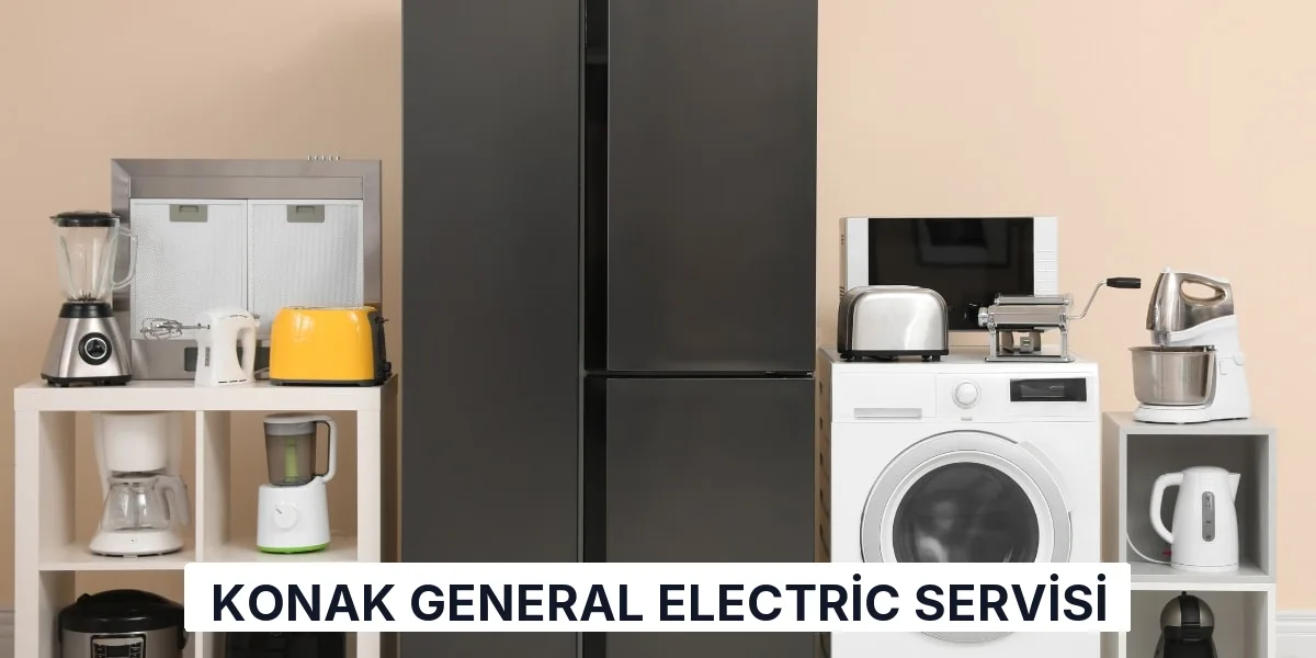 Konak General Electric Servisi