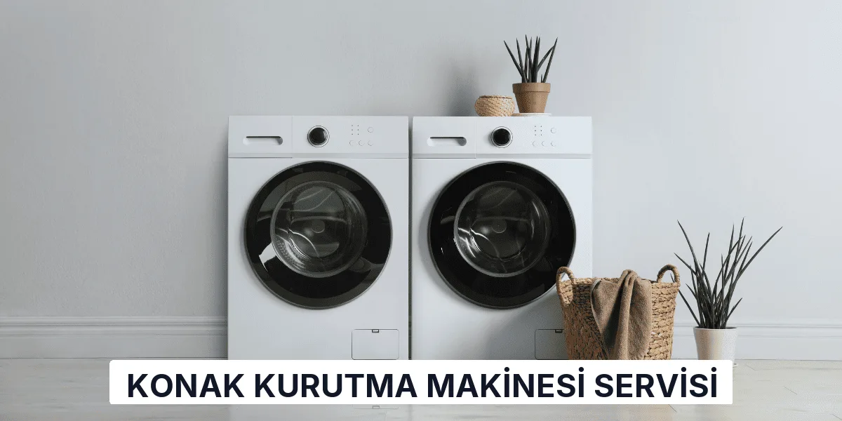 Konak Kurutma Makinesi Servisi