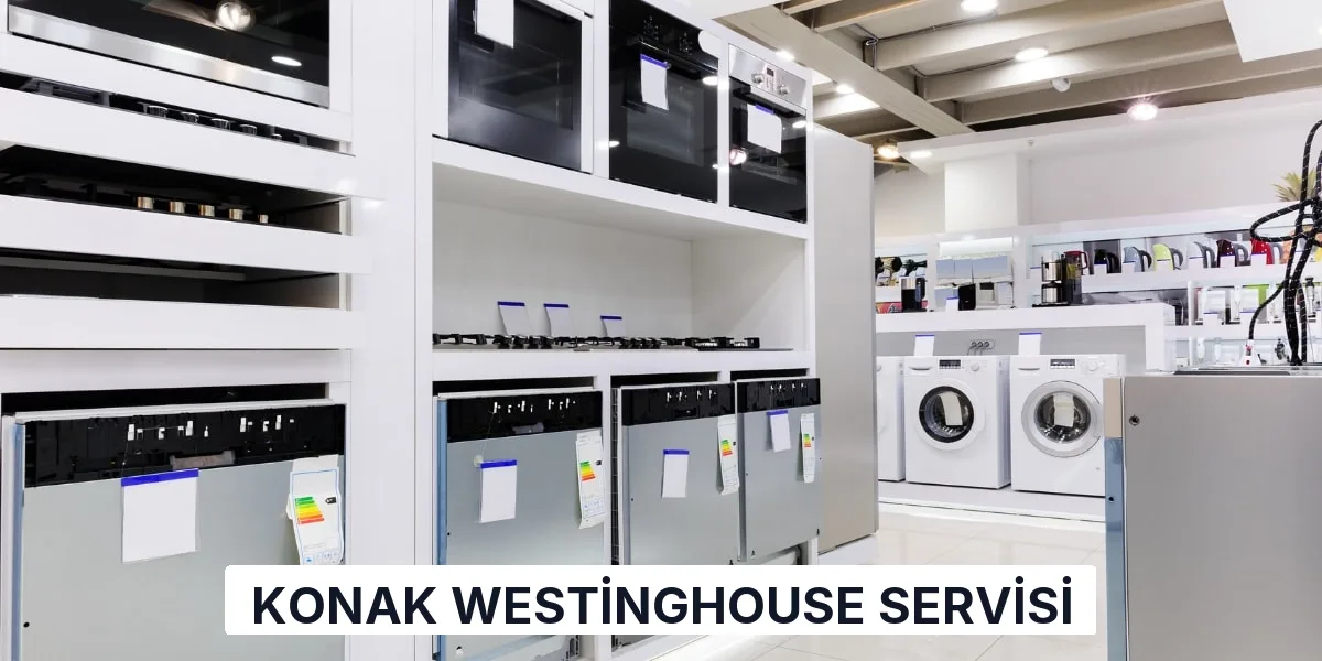 Konak Westinghouse Servisi